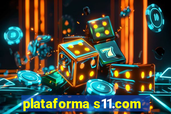 plataforma s11.com